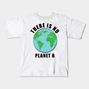 There Is No Planet B - Activism Kids T-Shirt